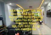 CĂN NHÀ ĐẸP - GIÁ TỐT Cần bán nhà tại Đường Huỳnh Văn Nghệ, Phường 15, Quận Tân Bình, HCM